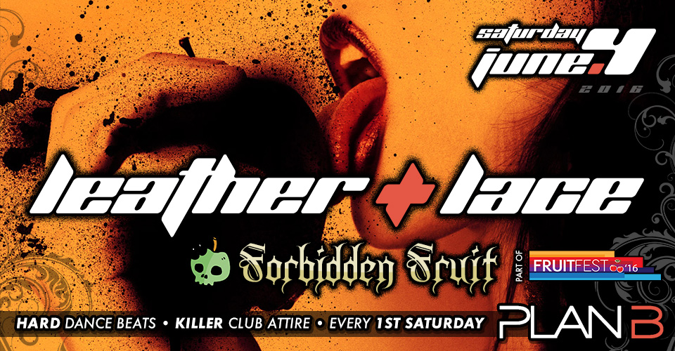 Leather + Lace: Forbidden Fruit - June 4th, 2016