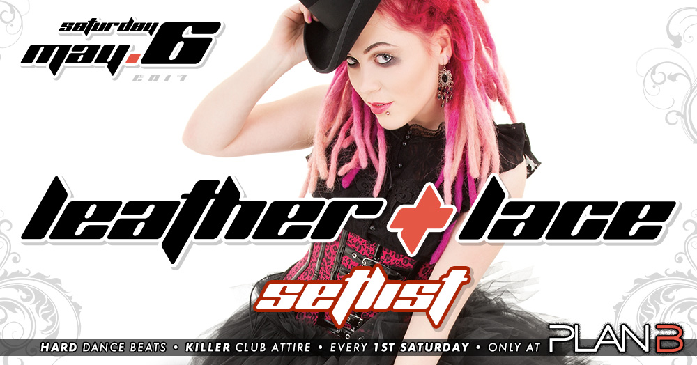 Leather + Lace: May 6th, 2017 – Setlist